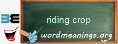 WordMeaning blackboard for riding crop